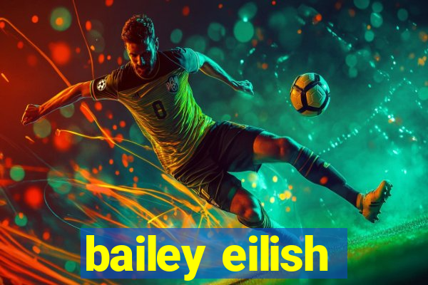 bailey eilish